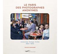Le Paris des photographes anonymes - Anonymous Vintage Slides 1950-1970
