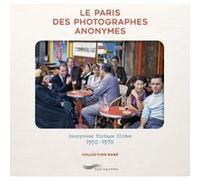 Le Paris des photographes anonymes - Anonymous Vintage Slides 1950-1970 André Robe (Auteur)