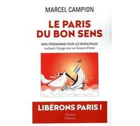 Le Paris Du Bon Sens - Mon Programme Pour Les Municipales Incluant Voyage Avec Un Bonnet D'anne - Farce En 10 Actes