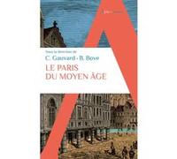 Le Paris du Moyen Âge Boris Bove (Auteur), Claude Gauvard (Auteur)
