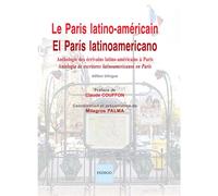 Le Paris latino-américain / El París latinoamericano Anthologie des écrivains latino-américains à Paris / Antología de escritores latinoamericanos en París - Milagros Palma - Indigo Cote-Femmes - broc