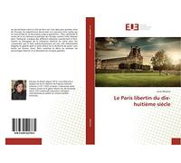 Le Paris libertin du dix-huitième siècle