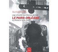 Le Paris-Orléans : Une Épopée Du Chemin De Fer - Almanach 1838-1938