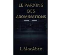 Le parking des abominations: Nouvelles horrifiques et surréalistes