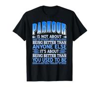 Le Parkour c’est progresser soi-même Pas Battre autrui T-Shirt