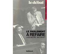 Le Parlement à refaire Jean-Michel Belorgey (Auteur)