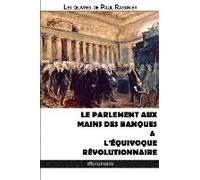Le Parlement aux mains des banques & L'équivoque révolutionnaire