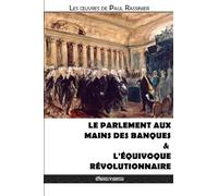 Le Parlement aux mains des banques & L'équivoque révolutionnaire