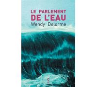 Le Parlement de l'eau Prix Gouincourt 2025 - Wendy Delorme - Cambourakis - broché - Roman
