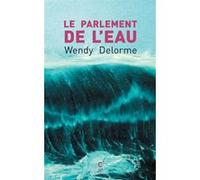 Le Parlement de l'eau Wendy Delorme (Auteur)