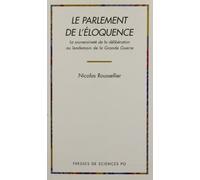 Le parlement de l'éloquence: La souveraineté de la délibération au lendemain de la Grande guerre