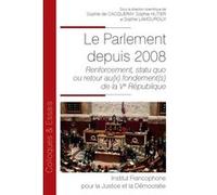 Le Parlement Depuis 2008 - Renforcement, Statu Quo Ou Retour Au(X) Fondement(S) De La Ve République