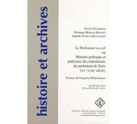 Le Parlement En Exil Ou Histoire Politique Et Judiciaire Des Translations Du Parlement De Paris (Xve-Xviiie Siècle)