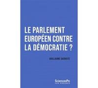 Le Parlement européen contre la démocratie ? Guillaume Sacriste (Auteur)