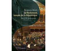 Le Parlement, temple de la République De 1789 à nos jours - Benjamin Morel - Passés Composés - broché - Essai