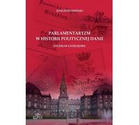 Le parlementarisme dans l'histoire politique danoise - Joachim Osinski (Politik, Politikwissenschaft auf Polnisch)