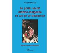 Le Parler Secret Arabico-Malgache du Sud-Est de Madagascar - Philippe Beaujard - L'harmattan - broché - Livre