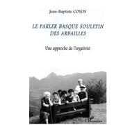 Le parler basque souletin des arbailles Une approche de l'ergativité - Jean-Baptiste Coyos - L'harmattan - broché - Livre