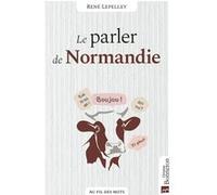 Le parler de Normandie René Lepelley (Auteur)