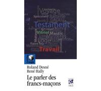 Roland Desne – Le parler des Francs-maçons – Dictionnaire et encyclopédie – Broché