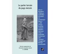 Le parler lorrain du pays messin: Version augmentée de Glossaire du patois messin