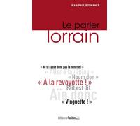Le parler lorrain - Jean-Paul Bosmaher - Du Quotidien Ebra Eds - broché - Dictionnaire et encyclopédie