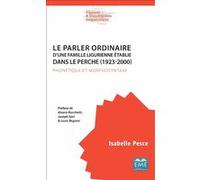 Le parler ordinaire d'une famille ligurienne établie dans le Perche (1923-2000) Isabelle Pesce (Auteur)