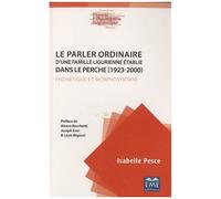 Le Parler Ordinaire D'une Famille Ligurienne Établie Dans Le Perche (1923-2000) - Phonétique Et Morphosyntaxe