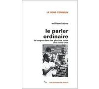 Le parler ordinaire William Labov (Auteur), Alain Kihm (Traduction)