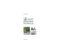 Le parler populaire de Provence - un glossaire amusant, à lire avec l'accent, dont on savourera l'humour et la truculence - Max Steque - Edisud - broché - Etude