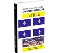 Le parler québécois - Guide de conversation Pour les Nuls, 2e