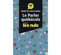 Le parler québécois - Guide de conversation Pour les Nuls, 3e éd.