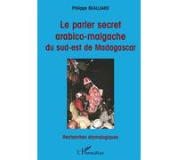 Le Parler Secret Arabico-Malgache du Sud-Est de Madagascar - Philippe Beaujard - L'harmattan - broché - Livre
