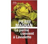 Le parme convient à Laviolette Pierre Magnan (Auteur)