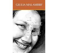 LE PAROLE DEL CUORE: POESIE E ANIMA DI GIULIA MALAMBRI'
