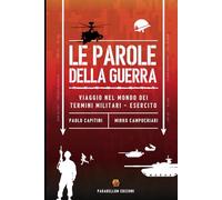 Le parole della guerra: Viaggio nel mondo dei termini militari - Esercito