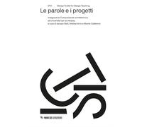 Le parole e i progetti. Insegnare la Composizione architettonica all’Università Iuav di Venezia