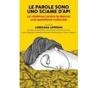 Le Parole Sono Uno Sciame D'api. La Violenza Contro Le Donne: Una Questione Culturale