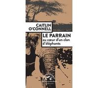Le Parrain. Au coeur d'un clan d'éléphants