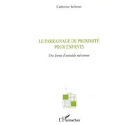 Le parrainage de proximité pour enfants Une forme d'entraide méconnue - Catherine Sellenet - L'harmattan - broché - Etude