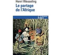Le partage de l'Afrique Hendrik Lodewijk Wesseling (Auteur), Patrick Grilli (Traduction)