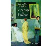 Le partage de l'amour - Isabelle Huchet - Lattes - broché - Roman