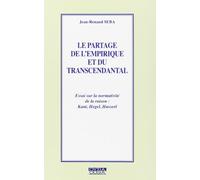 Le Partage De L'empirique Et Du Transcendantal - Essai Sur La Normativité De La Raison : Kant, Hegel, Husserl