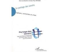Le partage des savoirs Logiques, contraintes et crises - Recherches en sciences de l'information et de la communication - Jean Paul Metzger - L'harmattan - broché - Etude