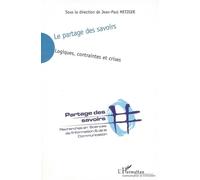 Le partage des savoirs Logiques, contraintes et crises - Recherches en sciences de l'information et de la communication - Jean Paul Metzger - L'harmattan - broché - Etude