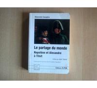 Le Partage Du Monde - Napoléon Et Alexandre À Tilsit, 25 Juin 1807