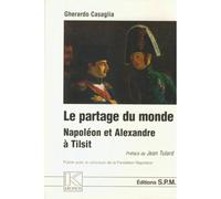 Le partage du monde - Napoléon et Alexandre à Tilsit - Kronos N° 25 - Gherardo Casaglia - Spm Lettrage - Livre