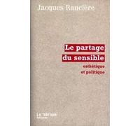 Le Partage du sensible : Esthétique et politique de Rancière. Jacques (2000) Broché