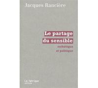 Le Partage du Sensible Esthétique et politique - Jacques Rancière - La Fabrique Eds - Poche - Essai