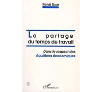 Le Partage Du Temps De Travail - Dans Le Respect Des Équilibres Économiques